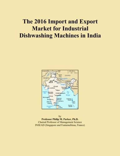 The 2016 Import and Export Market for Industrial Dishwashing Machines in India