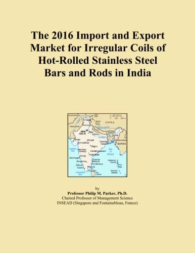 The 2016 Import and Export Market for Irregular Coils of Hot-Rolled Stainless Steel Bars and Rods in India