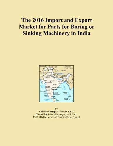 The 2016 Import and Export Market for Parts for Boring or Sinking Machinery in India