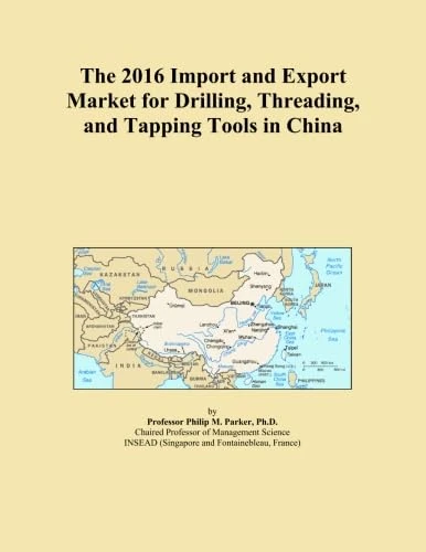 The 2016 Import and Export Market for Drilling, Threading, and Tapping Tools in China