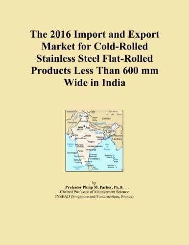 The 2016 Import and Export Market for Cold-Rolled Stainless Steel Flat-Rolled Products Less Than 600 mm Wide in India