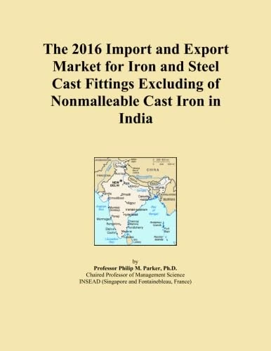 The 2016 Import and Export Market for Iron and Steel Cast Fittings Excluding of Nonmalleable Cast Iron in India
