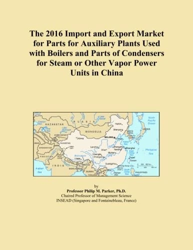 The 2016 Import and Export Market for Parts for Auxiliary Plants Used with Boilers and Parts of Condensers for Steam or Other Vapor Power Units in China