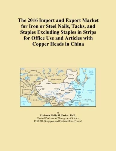 The 2016 Import and Export Market for Iron or Steel Nails, Tacks, and Staples Excluding Staples in Strips for Office Use and Articles with Copper Heads in China