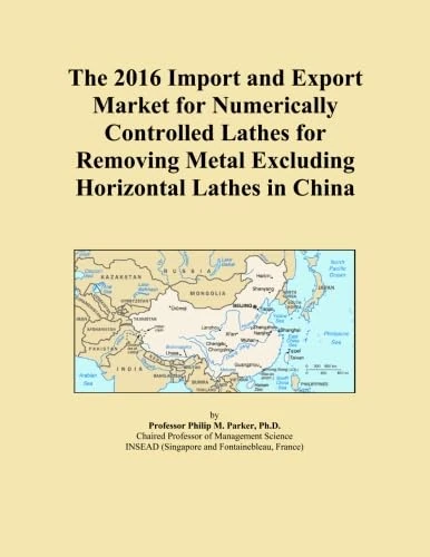 The 2016 Import and Export Market for Numerically Controlled Lathes for Removing Metal Excluding Horizontal Lathes in China