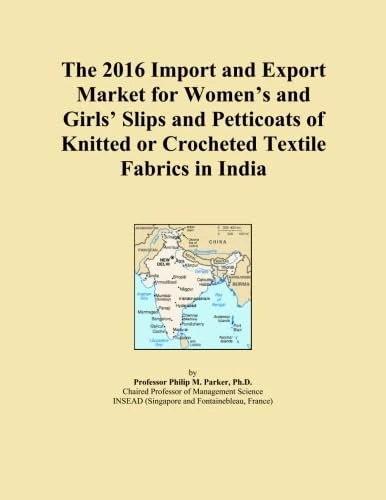 The 2016 Import and Export Market for Women's and Girls' Slips and Petticoats of Knitted or Crocheted Textile Fabrics in India