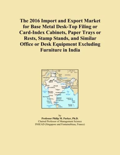The 2016 Import and Export Market for Base Metal Desk-Top Filing or Card-Index Cabinets, Paper Trays or Rests, Stamp Stands, and Similar Office or Desk Equipment Excluding Furniture in India