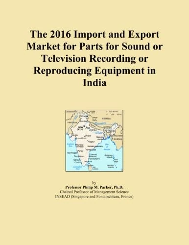 The 2016 Import and Export Market for Parts for Sound or Television Recording or Reproducing Equipment in India