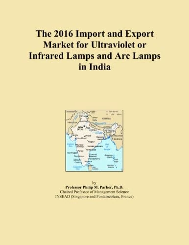 The 2016 Import and Export Market for Ultraviolet or Infrared Lamps and Arc Lamps in India