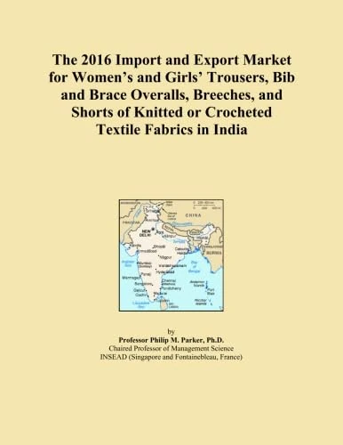 The 2016 Import and Export Market for Women's and Girls' Trousers, Bib and Brace Overalls, Breeches, and Shorts of Knitted or Crocheted Textile Fabrics in India