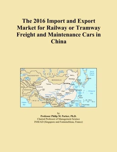 The 2016 Import and Export Market for Railway or Tramway Freight and Maintenance Cars in China