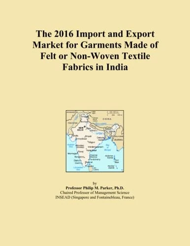The 2016 Import and Export Market for Garments Made of Felt or Non-Woven Textile Fabrics in India