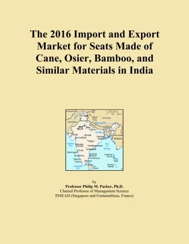 The 2016 Import and Export Market for Seats Made of Cane, Osier, Bamboo, and Similar Materials in India