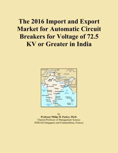 The 2016 Import and Export Market for Automatic Circuit Breakers for Voltage of 72.5 KV or Greater in India