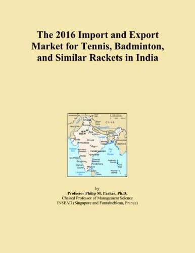 The 2016 Import and Export Market for Tennis, Badminton, and Similar Rackets in India