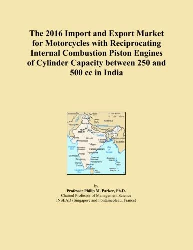 The 2016 Import and Export Market for Motorcycles with Reciprocating Internal Combustion Piston Engines of Cylinder Capacity between 250 and 500 cc in India