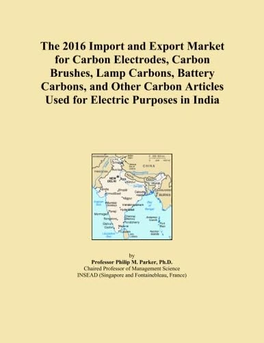 The 2016 Import and Export Market for Carbon Electrodes, Carbon Brushes, Lamp Carbons, Battery Carbons, and Other Carbon Articles Used for Electric Purposes in India