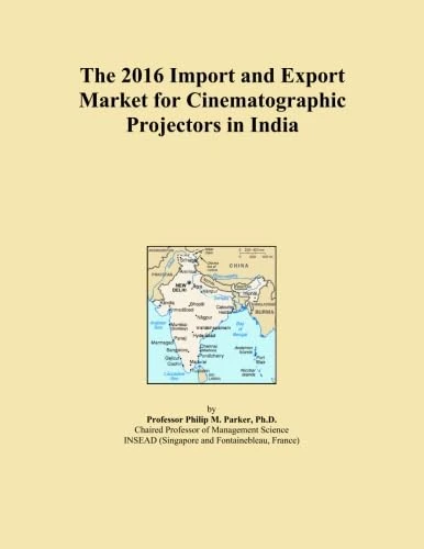The 2016 Import and Export Market for Cinematographic Projectors in India