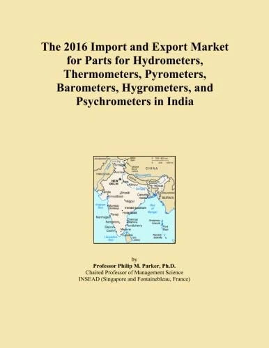 The 2016 Import and Export Market for Parts for Hydrometers, Thermometers, Pyrometers, Barometers, Hygrometers, and Psychrometers in India