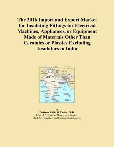 The 2016 Import and Export Market for Insulating Fittings for Electrical Machines, Appliances, or Equipment Made of Materials Other Than Ceramics or Plastics Excluding Insulators in India