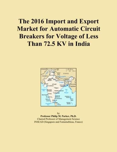 The 2016 Import and Export Market for Automatic Circuit Breakers for Voltage of Less Than 72.5 KV in India