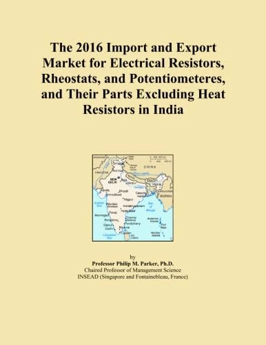 The 2016 Import and Export Market for Electrical Resistors, Rheostats, and Potentiometeres, and Their Parts Excluding Heat Resistors in India