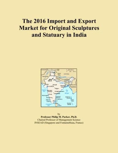 The 2016 Import and Export Market for Original Sculptures and Statuary in India