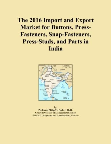The 2016 Import and Export Market for Buttons, Press-Fasteners, Snap-Fasteners, Press-Studs, and Parts in India