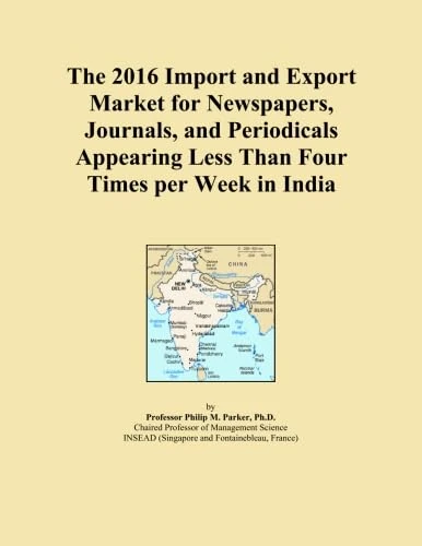 The 2016 Import and Export Market for Newspapers, Journals, and Periodicals Appearing Less Than Four Times per Week in India