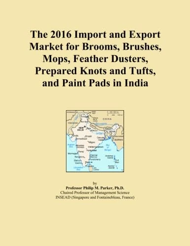 The 2016 Import and Export Market for Brooms, Brushes, Mops, Feather Dusters, Prepared Knots and Tufts, and Paint Pads in India