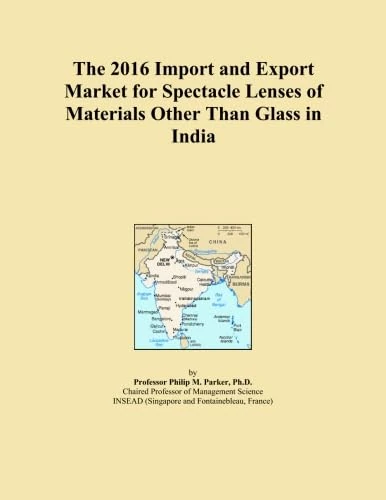 The 2016 Import and Export Market for Spectacle Lenses of Materials Other Than Glass in India