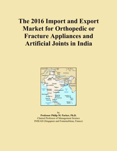 The 2016 Import and Export Market for Orthopedic or Fracture Appliances and Artificial Joints in India