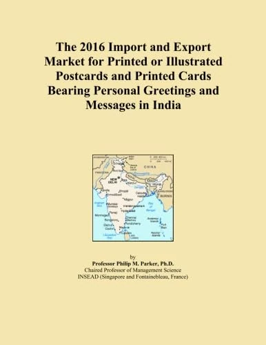 The 2016 Import and Export Market for Printed or Illustrated Postcards and Printed Cards Bearing Personal Greetings and Messages in India
