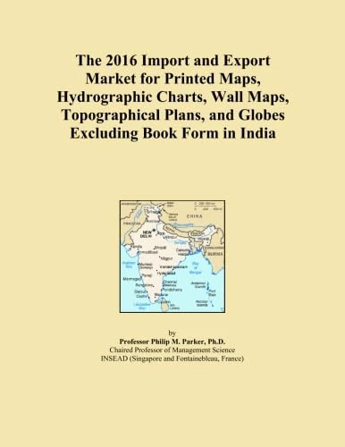 The 2016 Import and Export Market for Printed Maps, Hydrographic Charts, Wall Maps, Topographical Plans, and Globes Excluding Book Form in India