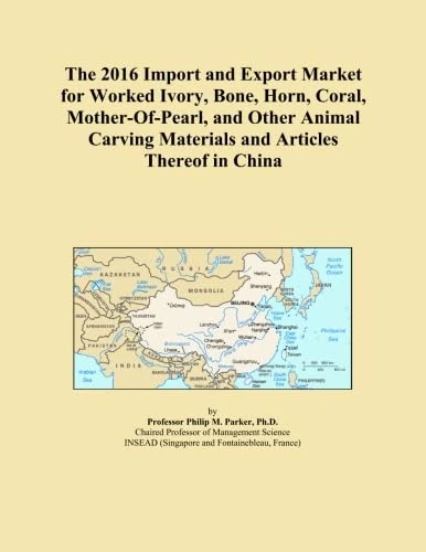 The 2016 Import and Export Market for Worked Ivory, Bone, Horn, Coral, Mother-Of-Pearl, and Other Animal Carving Materials and Articles Thereof in China