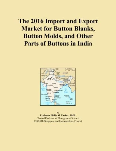 The 2016 Import and Export Market for Button Blanks, Button Molds, and Other Parts of Buttons in India
