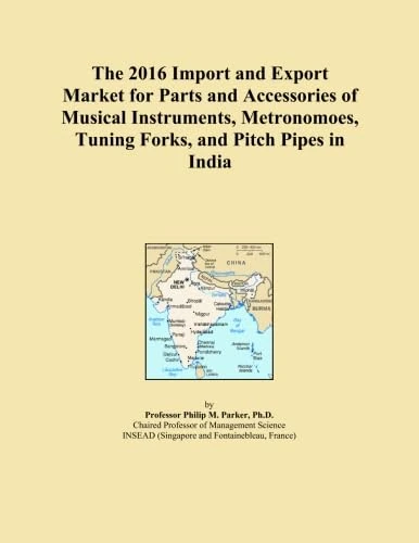 The 2016 Import and Export Market for Parts and Accessories of Musical Instruments, Metronomoes, Tuning Forks, and Pitch Pipes in India