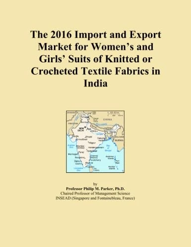 The 2016 Import and Export Market for Women's and Girls' Suits of Knitted or Crocheted Textile Fabrics in India