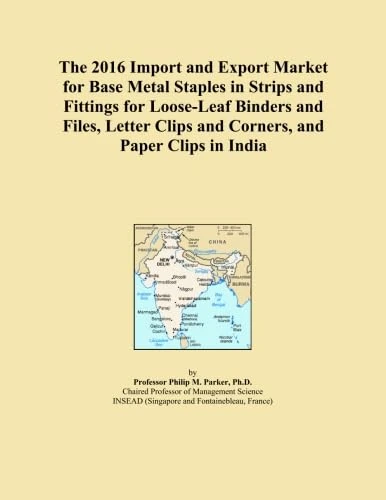 The 2016 Import and Export Market for Base Metal Staples in Strips and Fittings for Loose-Leaf Binders and Files, Letter Clips and Corners, and Paper Clips in India