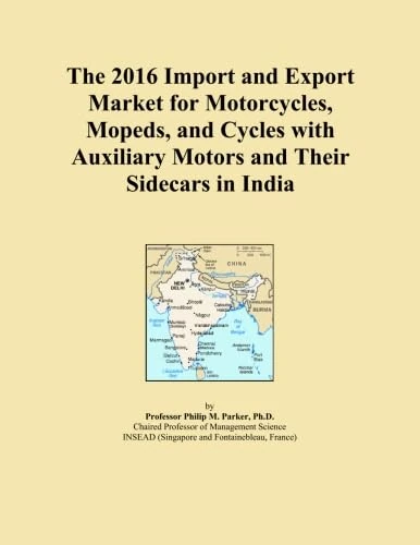 The 2016 Import and Export Market for Motorcycles, Mopeds, and Cycles with Auxiliary Motors and Their Sidecars in India
