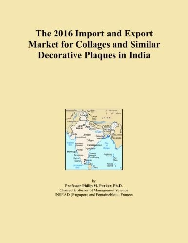 The 2016 Import and Export Market for Collages and Similar Decorative Plaques in India