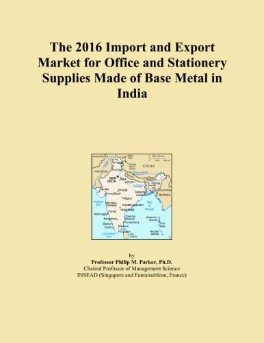 The 2016 Import and Export Market for Office and Stationery Supplies Made of Base Metal in India