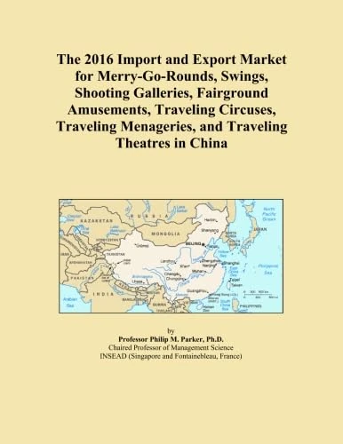 The 2016 Import and Export Market for Merry-Go-Rounds, Swings, Shooting Galleries, Fairground Amusements, Traveling Circuses, Traveling Menageries, and Traveling Theatres in China