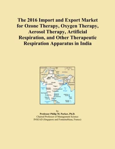 The 2016 Import and Export Market for Ozone Therapy, Oxygen Therapy, Aerosol Therapy, Artificial Respiration, and Other Therapeutic Respiration Apparatus in India