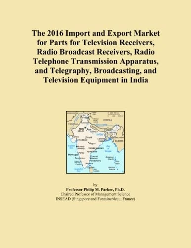 The 2016 Import and Export Market for Parts for Television Receivers, Radio Broadcast Receivers, Radio Telephone Transmission Apparatus, and Telegraphy, Broadcasting, and Television Equipment in India
