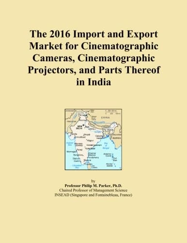 The 2016 Import and Export Market for Cinematographic Cameras, Cinematographic Projectors, and Parts Thereof in India