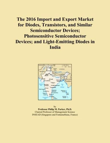 The 2016 Import and Export Market for Diodes, Transistors, and Similar Semiconductor Devices; Photosensitive Semiconductor Devices; and Light-Emitting Diodes in India