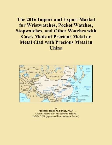 The 2016 Import and Export Market for Wristwatches, Pocket Watches, Stopwatches, and Other Watches with Cases Made of Precious Metal or Metal Clad with Precious Metal in China