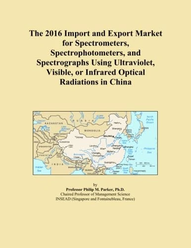 The 2016 Import and Export Market for Spectrometers, Spectrophotometers, and Spectrographs Using Ultraviolet, Visible, or Infrared Optical Radiations in China