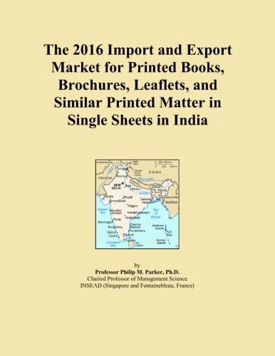 The 2016 Import and Export Market for Printed Books, Brochures, Leaflets, and Similar Printed Matter in Single Sheets in India